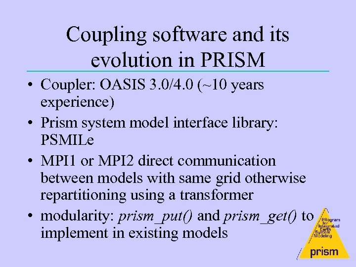 Coupling software and its evolution in PRISM • Coupler: OASIS 3. 0/4. 0 (~10