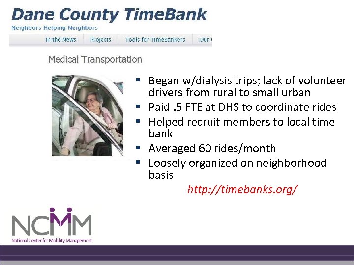 § Began w/dialysis trips; lack of volunteer drivers from rural to small urban §