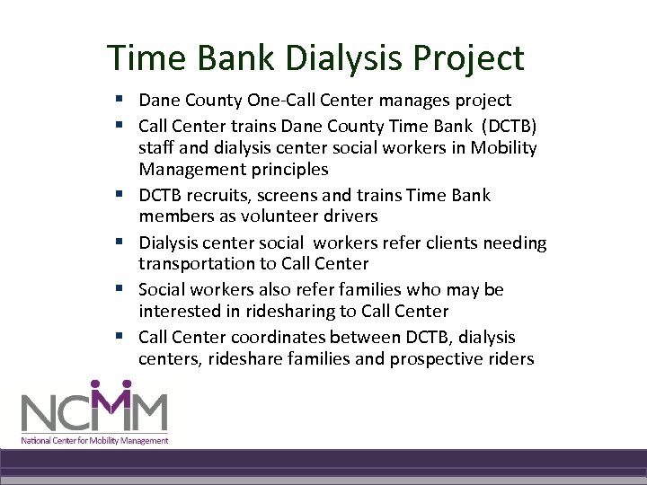 Time Bank Dialysis Project § Dane County One-Call Center manages project § Call Center