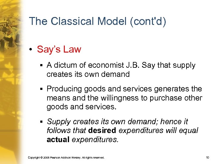 The Classical Model (cont'd) • Say’s Law § A dictum of economist J. B.