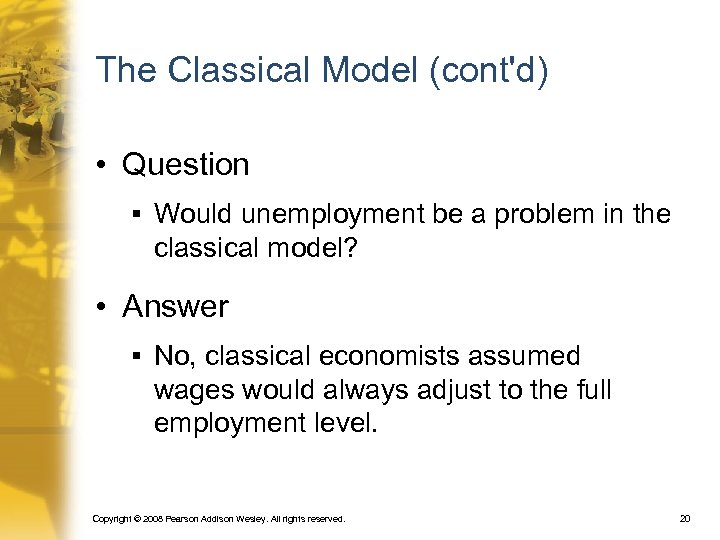 The Classical Model (cont'd) • Question § Would unemployment be a problem in the