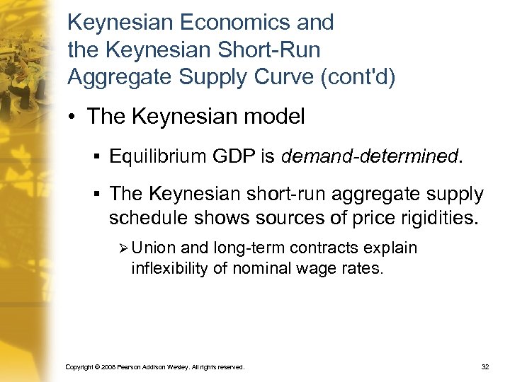 Keynesian Economics and the Keynesian Short-Run Aggregate Supply Curve (cont'd) • The Keynesian model