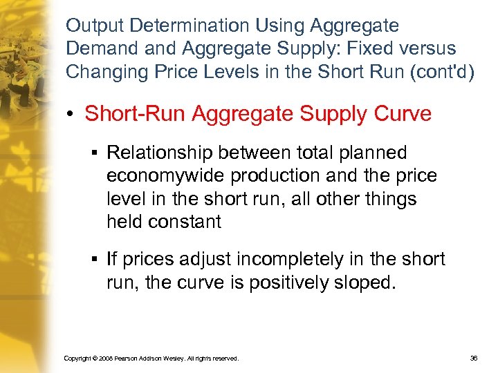 Output Determination Using Aggregate Demand Aggregate Supply: Fixed versus Changing Price Levels in the