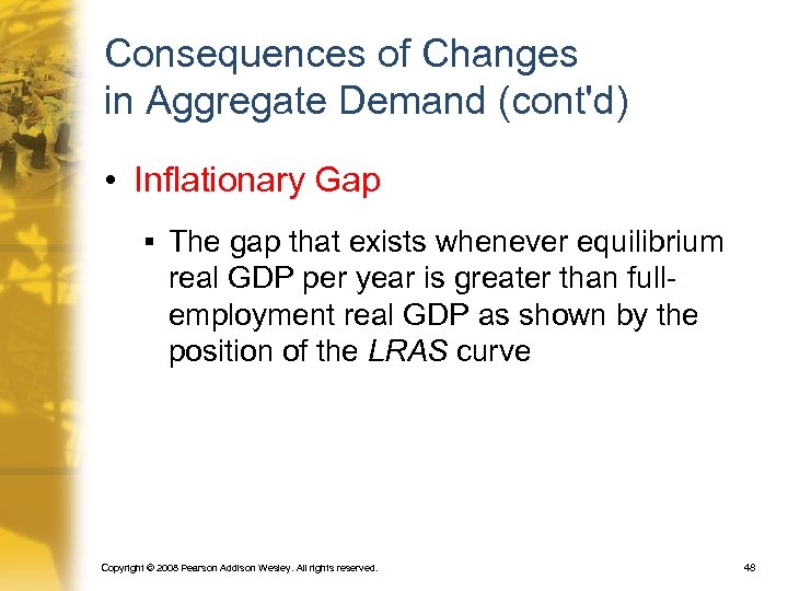 Consequences of Changes in Aggregate Demand (cont'd) • Inflationary Gap § The gap that
