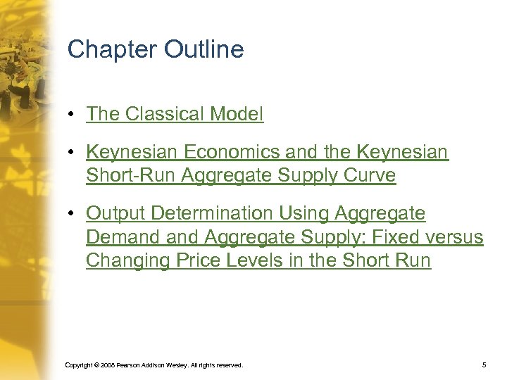 Chapter Outline • The Classical Model • Keynesian Economics and the Keynesian Short-Run Aggregate