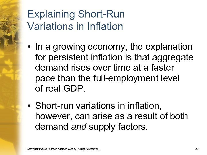 Explaining Short-Run Variations in Inflation • In a growing economy, the explanation for persistent