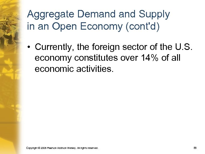 Aggregate Demand Supply in an Open Economy (cont'd) • Currently, the foreign sector of