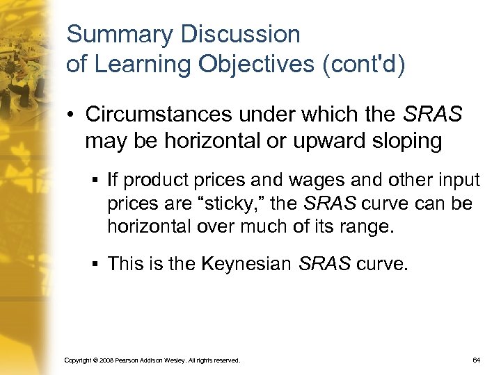 Summary Discussion of Learning Objectives (cont'd) • Circumstances under which the SRAS may be