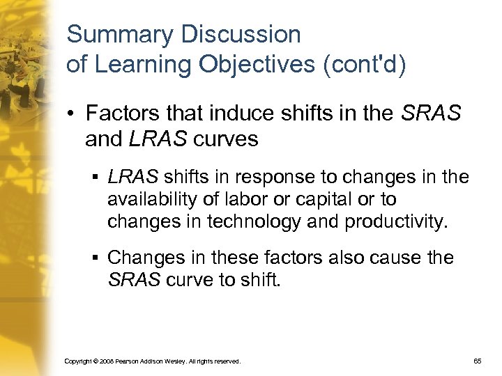 Summary Discussion of Learning Objectives (cont'd) • Factors that induce shifts in the SRAS