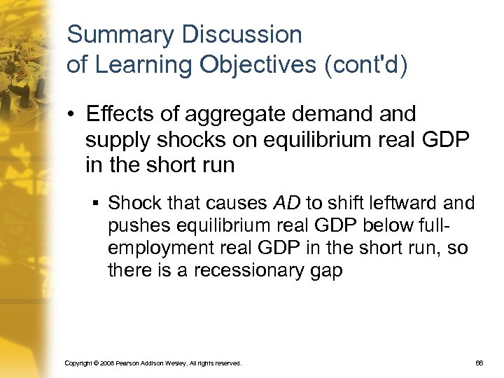 Summary Discussion of Learning Objectives (cont'd) • Effects of aggregate demand supply shocks on