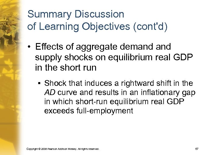 Summary Discussion of Learning Objectives (cont'd) • Effects of aggregate demand supply shocks on