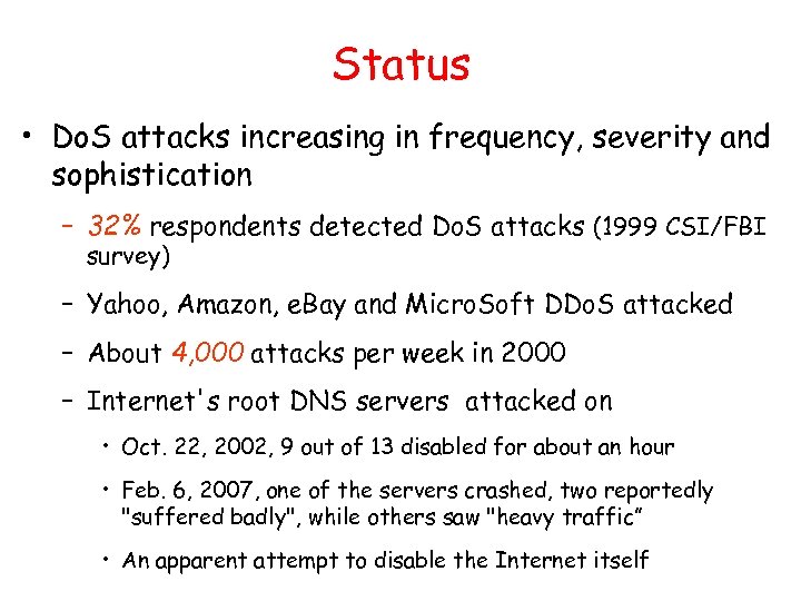 Status • Do. S attacks increasing in frequency, severity and sophistication – 32% respondents