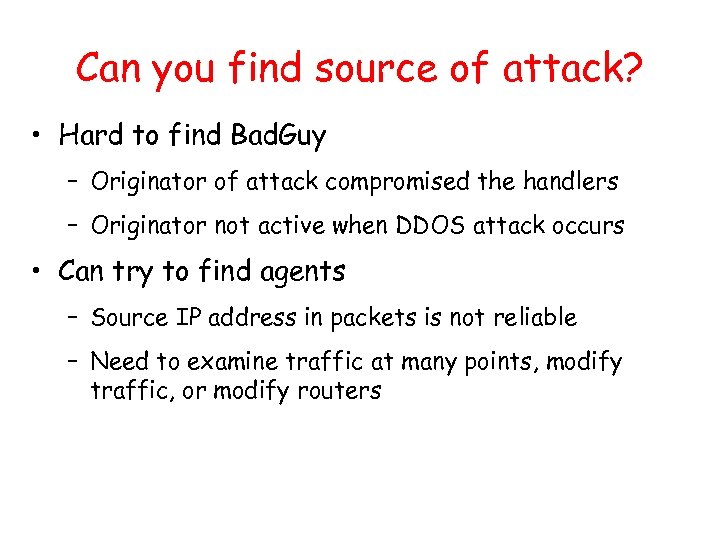 Can you find source of attack? • Hard to find Bad. Guy – Originator