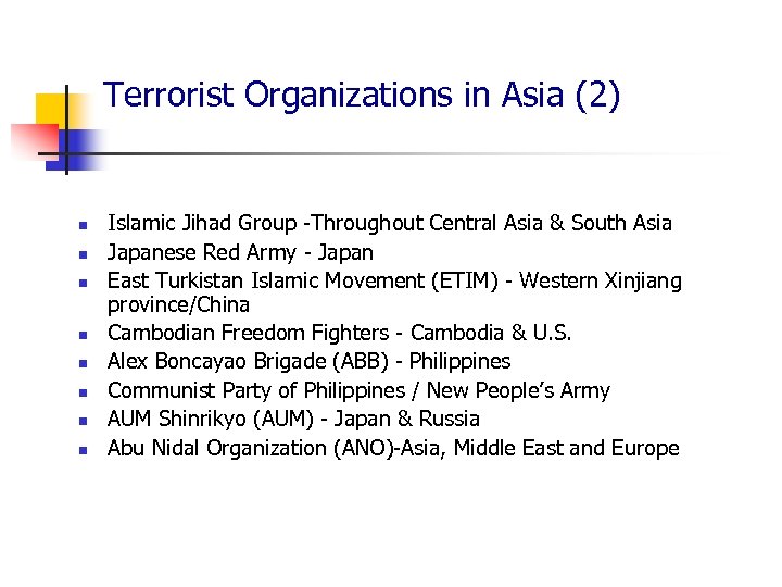Terrorist Organizations in Asia (2) n n n n Islamic Jihad Group -Throughout Central