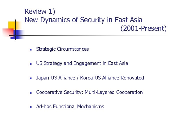 Review 1) New Dynamics of Security in East Asia (2001 -Present) n Strategic Circumstances
