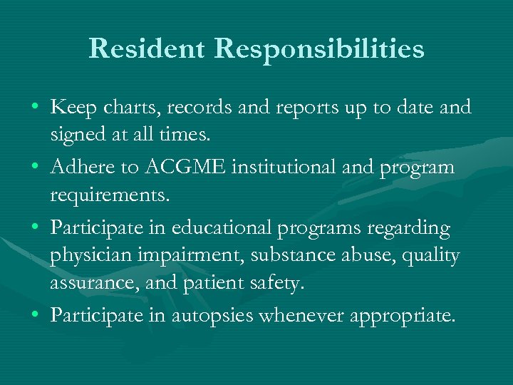 Resident Responsibilities • Keep charts, records and reports up to date and signed at