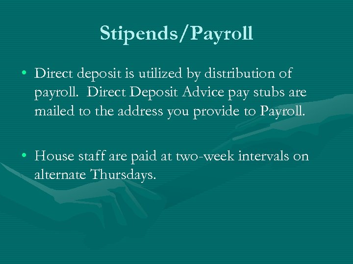 Stipends/Payroll • Direct deposit is utilized by distribution of payroll. Direct Deposit Advice pay
