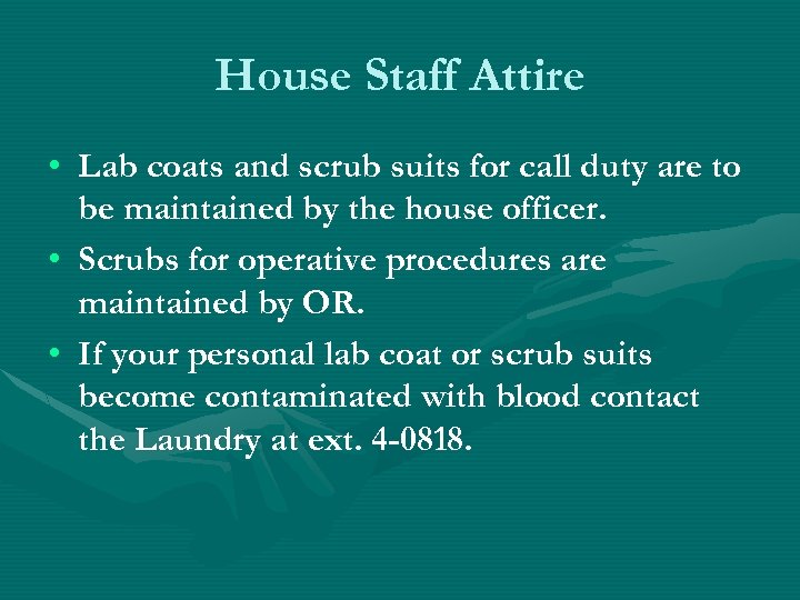 House Staff Attire • Lab coats and scrub suits for call duty are to