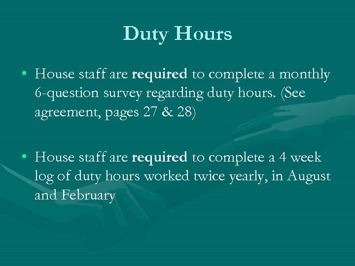 Duty Hours • House staff are required to complete a monthly 6 -question survey