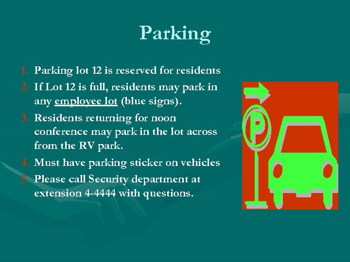 Parking 1. Parking lot 12 is reserved for residents 2. If Lot 12 is