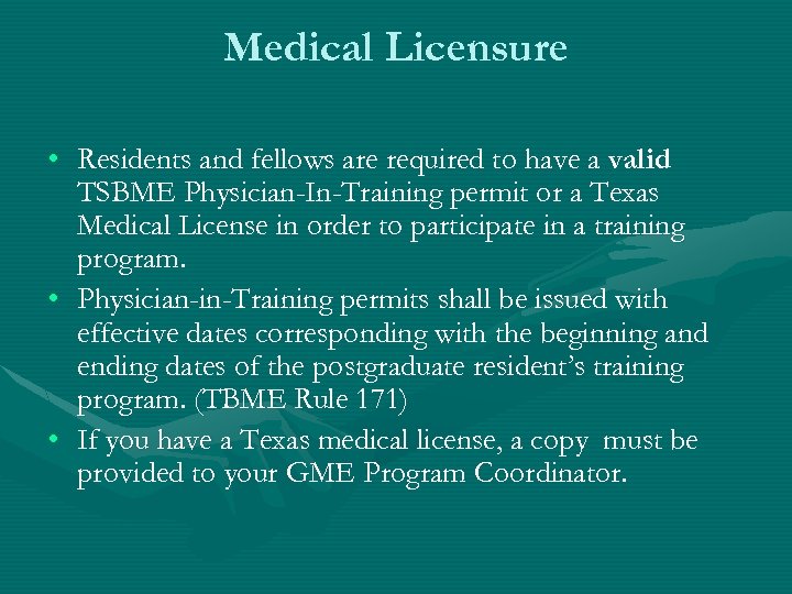 Medical Licensure • Residents and fellows are required to have a valid TSBME Physician-In-Training
