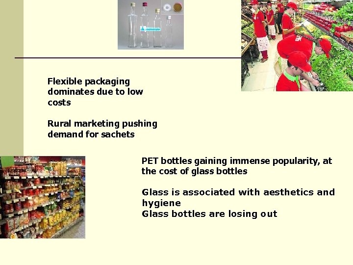 Flexible packaging dominates due to low costs Rural marketing pushing demand for sachets PET