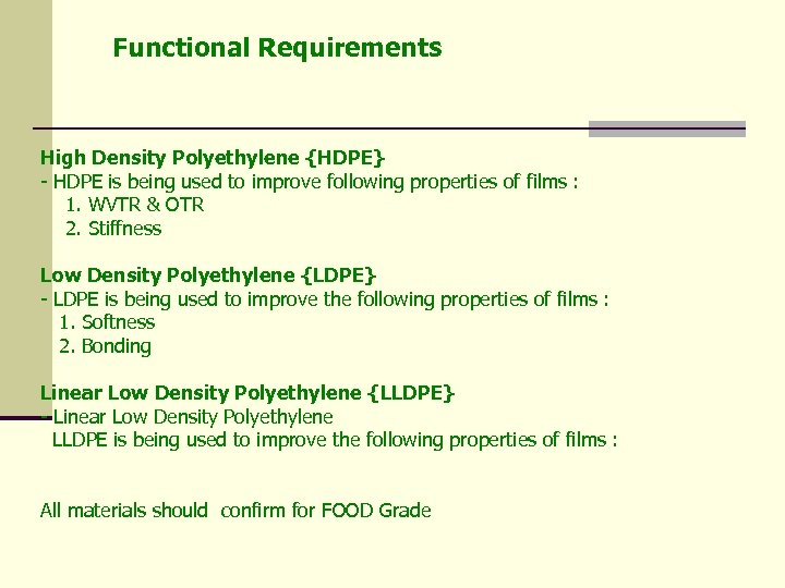 Functional Requirements High Density Polyethylene {HDPE} - HDPE is being used to improve following