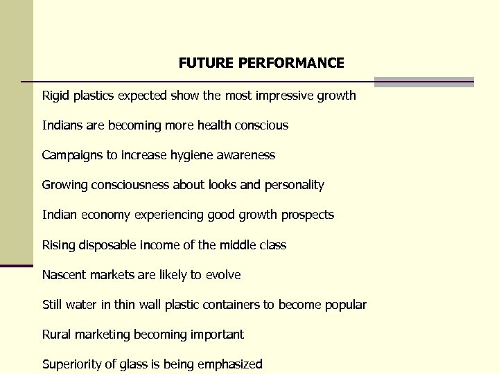 FUTURE PERFORMANCE Rigid plastics expected show the most impressive growth Indians are becoming more