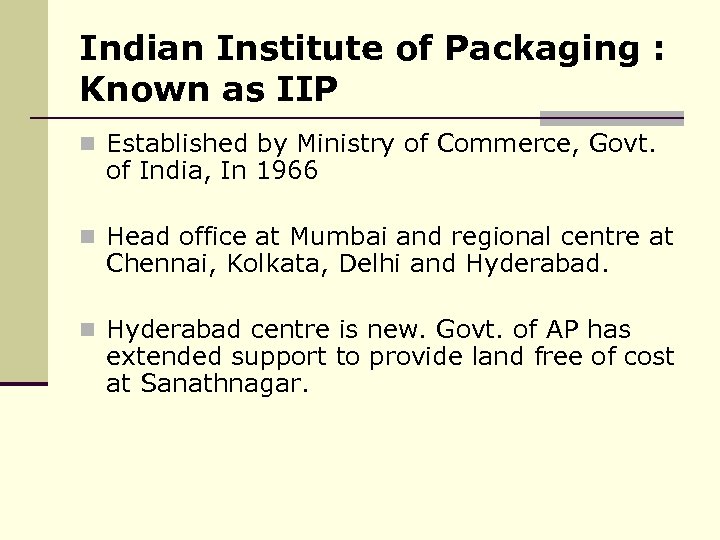 Indian Institute of Packaging : Known as IIP n Established by Ministry of Commerce,