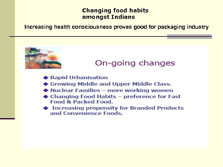 Changing food habits amongst Indians Increasing health consciousness proves good for packaging industry 