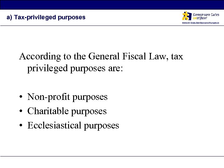 a) Tax-privileged purposes According to the General Fiscal Law, tax privileged purposes are: •
