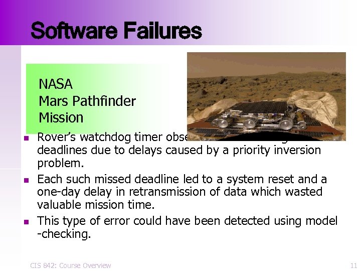 Software Failures NASA Mars Pathfinder Mission n Rover’s watchdog timer observed tasks missing their
