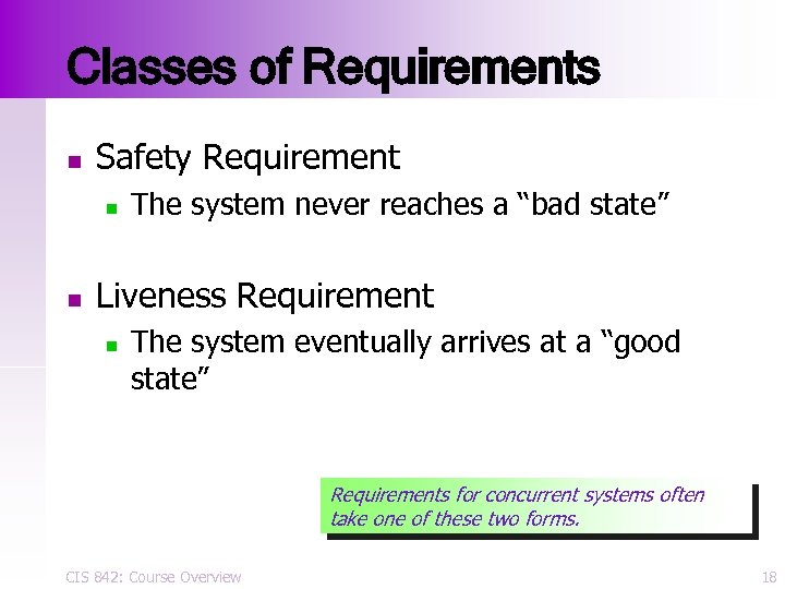 Classes of Requirements n Safety Requirement n n The system never reaches a “bad