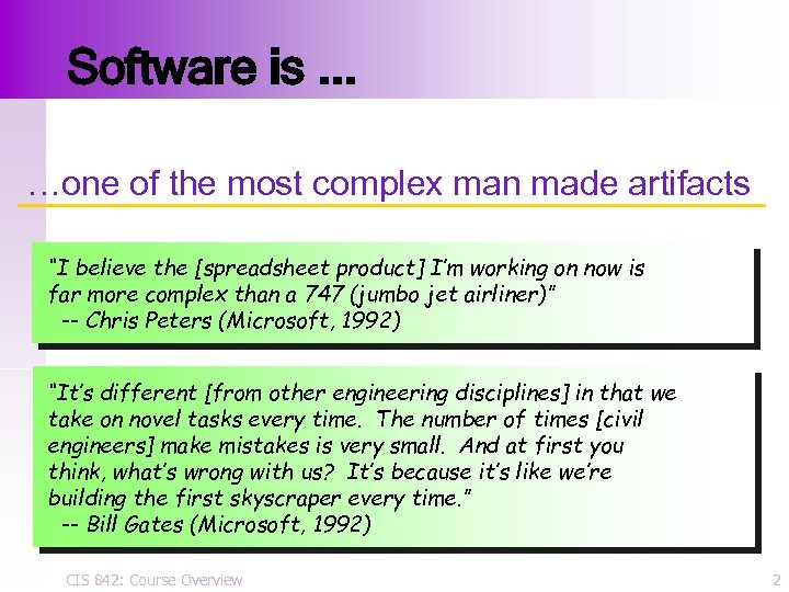 Software is. . . …one of the most complex man made artifacts “I believe