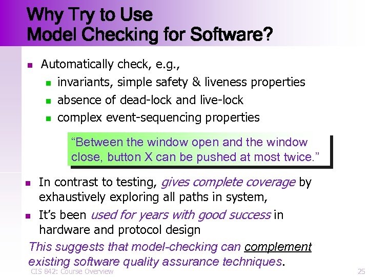 Why Try to Use Model Checking for Software? n Automatically check, e. g. ,