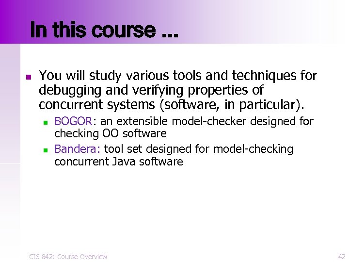 In this course. . . n You will study various tools and techniques for