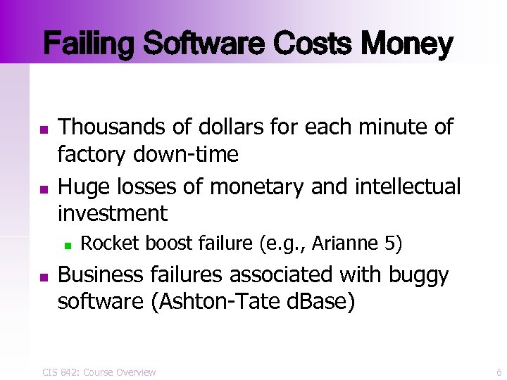 Failing Software Costs Money n n Thousands of dollars for each minute of factory