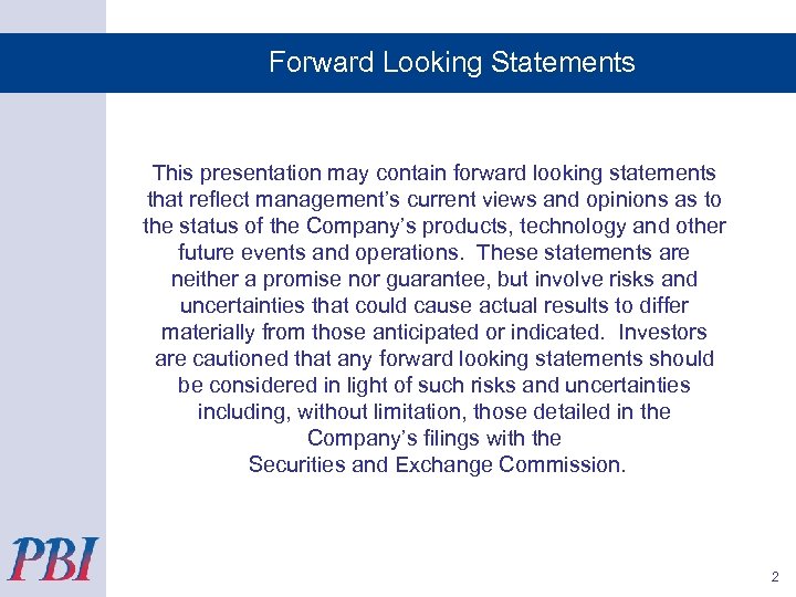 Forward Looking Statements This presentation may contain forward looking statements that reflect management’s current