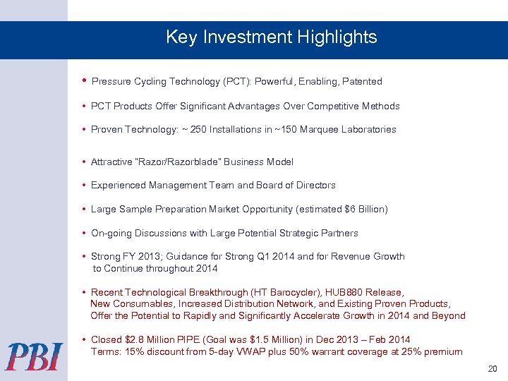 Key Investment Highlights • Pressure Cycling Technology (PCT): Powerful, Enabling, Patented • PCT Products