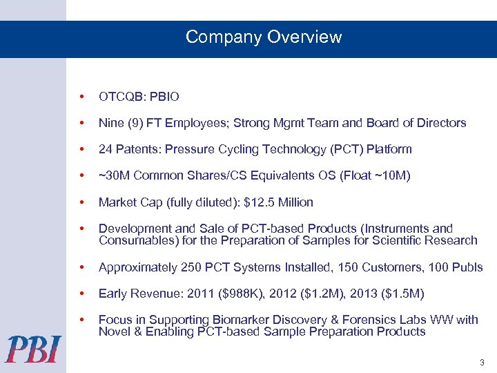 Company Overview • OTCQB: PBIO • Nine (9) FT Employees; Strong Mgmt Team and