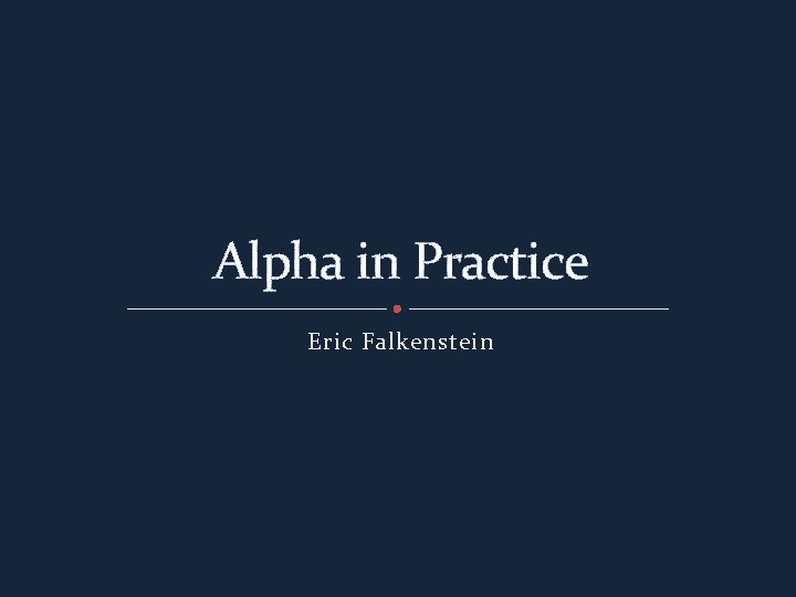 Alpha in Practice Eric Falkenstein 