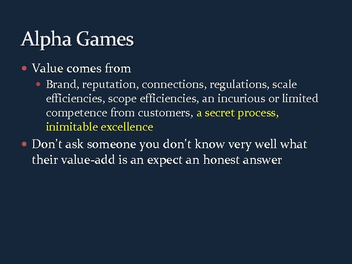 Alpha Games Value comes from Brand, reputation, connections, regulations, scale efficiencies, scope efficiencies, an
