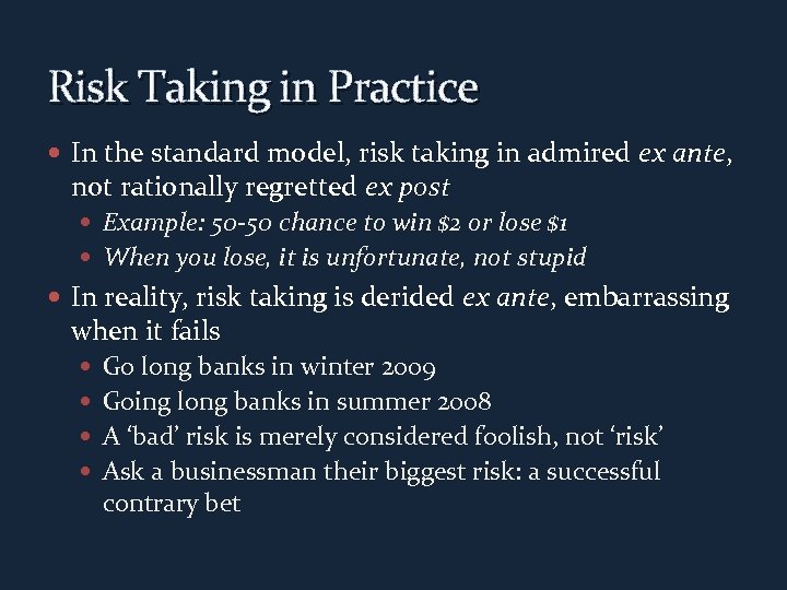 Risk Taking in Practice In the standard model, risk taking in admired ex ante,