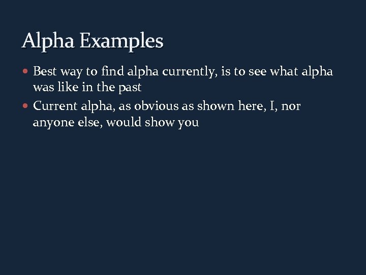 Alpha Examples Best way to find alpha currently, is to see what alpha was