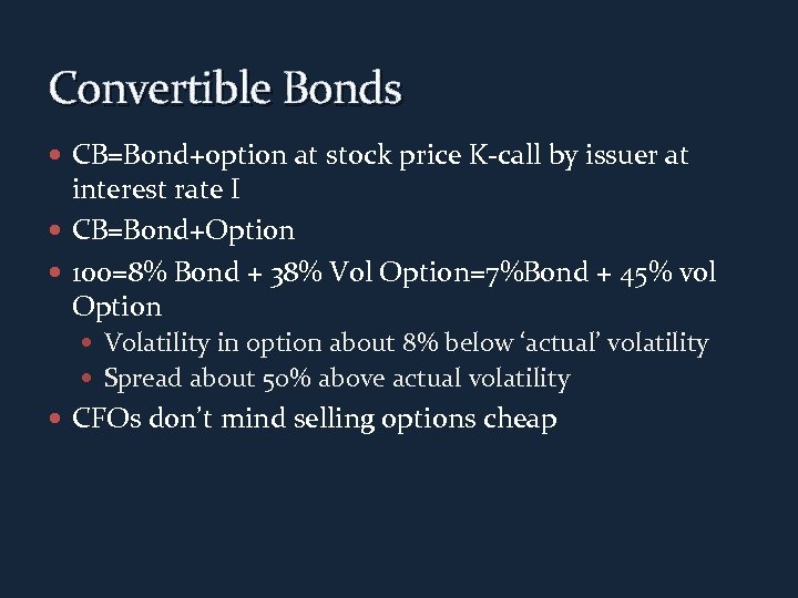 Convertible Bonds CB=Bond+option at stock price K-call by issuer at interest rate I CB=Bond+Option
