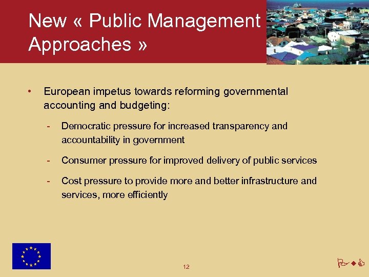 New « Public Management Approaches » • European impetus towards reforming governmental accounting and