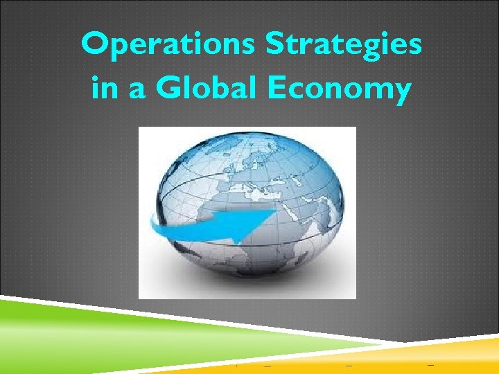 Operations Strategies in a Global Economy 