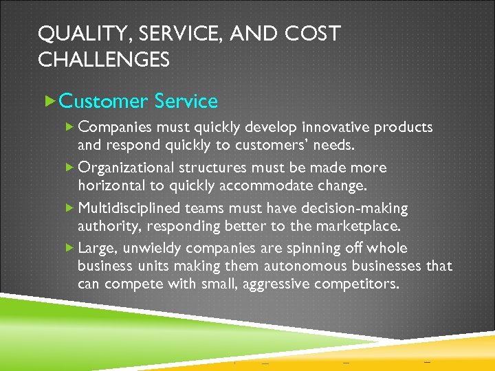 QUALITY, SERVICE, AND COST CHALLENGES Customer Service Companies must quickly develop innovative products and