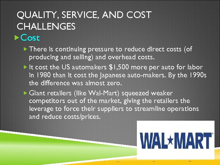 QUALITY, SERVICE, AND COST CHALLENGES Cost There is continuing pressure to reduce direct costs