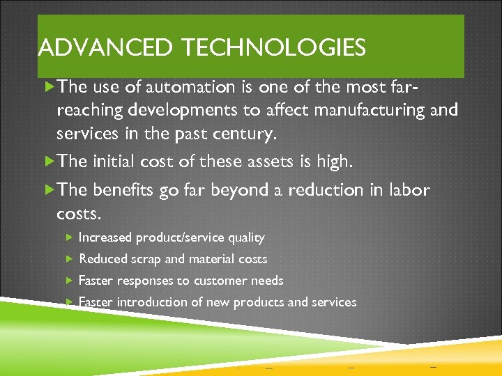 ADVANCED TECHNOLOGIES The use of automation is one of the most far- reaching developments